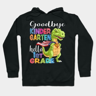 Goodbye Kindergarten Hello 1St Grade Graduation Last Day 22 Hoodie